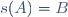 s(A)=B