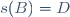 s(B)=D