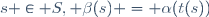 s \in S, \beta(s) = \alpha(t(s))