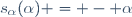 s_{\alpha}(\alpha) = - \alpha