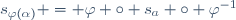 s_{\varphi(\alpha)} = \varphi \circ s_a \circ \varphi^{-1}