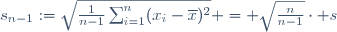 s_{n-1}:=\sqrt{\frac{1}{n-1}\sum_{i=1}^n(x_i-\overline{x})^2} = \sqrt{\frac{n}{n-1}}\cdot s