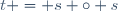 t = s \circ s