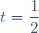 t=\dfrac{1}{2}