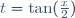 t=\tan(\tfrac{x}{2})