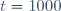 t=1000