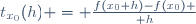 t_{x_0}(h) = {f(x_0+h)-f(x_0) \over h}