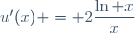 u'(x) = 2\dfrac{\ln x}{x}