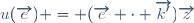 u(\overrightarrow{e}) = (\overrightarrow{e} \cdot \overrightarrow{k'})\overrightarrow{z}