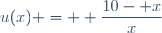 u(x) = \displaystyle \frac{10- x}{x}