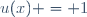 u(x) = 1