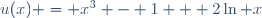u(x) = x^3 - 1 + 2\ln x