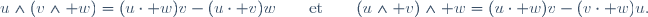 u\wedge(v\wedge w)=(u\cdot w)v-(u\cdot v)w\qquad\text{et}\qquad(u\wedge v)\wedge w=(u\cdot w)v-(v\cdot w)u.