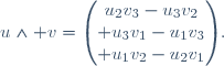 u\wedge v=\begin{pmatrix}
u_2v_3-u_3v_2\\ u_3v_1-u_1v_3\\ u_1v_2-u_2v_1
\end{pmatrix}.
