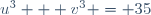 u^3 + v^3 = 35\,