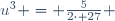 u^3 = \frac{5}{2\cdot 27} 