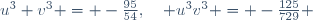 u^3+v^3 = -\frac{95}{54},\quad u^3v^3 = -\frac{125}{729} 
