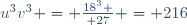 u^3v^3 = {18^3 \over 27} = 216\,