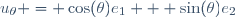 u_\theta = \cos(\theta)e_1 + \sin(\theta)e_2