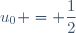 u_{0} = \dfrac{1}{2}