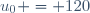 u_{0} = 120