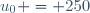 u_{0} = 250