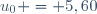 u_{0} = 5,60