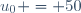 u_{0} = 50