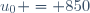 u_{0} = 850