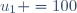 u_{1} =100