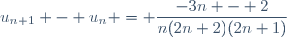 u_{n+1} - u_{n} = \dfrac{-3n - 2}{n(2n+2)(2n+1)}