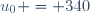 u_0 = 340