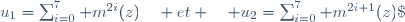 u_1=\sum_{i=0}^7 m^{2i}(z)\quad et \quad u_2=\sum_{i=0}^7 m^{2i+1}(z)\;