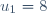 u_1=8