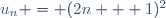 u_n = (2n + 1)^2