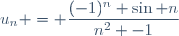 u_n = \dfrac{(-1)^n \sin n}{n^2 -1}