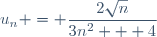 u_n = \dfrac{2\sqrt{n}}{3n^2 + 4}