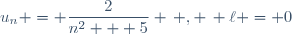 u_n = \dfrac{2}{n^2 + 5} \, , \, \ell = 0