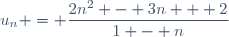 u_n = \dfrac{2n^2 - 3n + 2}{1 - n}