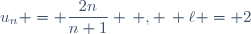 u_n = \dfrac{2n}{n+1} \, , \, \ell = 2
