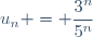 u_n = \dfrac{3^n}{5^n}