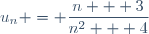 u_n = \dfrac{n + 3}{n^2 + 4}