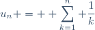 u_n = \displaystyle \sum_{k=1}^n \frac{1}{k}