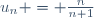 u_n = \frac{n}{n+1}