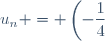 u_n = \left(-\dfrac{1}{4}\right)^n