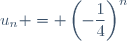 u_n = \left(-\dfrac{1}{4}\right)^n