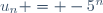 u_n = -5^n