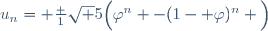 u_n= \frac 1{\sqrt 5}\Big(\varphi^n -(1- \varphi)^n \Big)