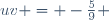uv = -\frac{5}{9} 