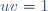 uv=1